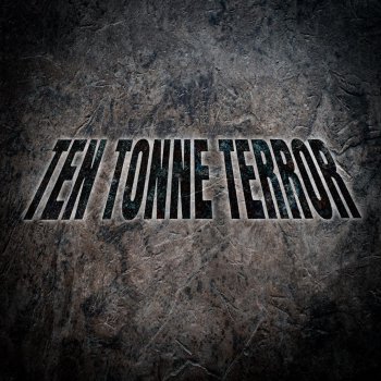 Ten Tonne Terror