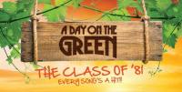 A Day On The Green Presents Class Of '81!
