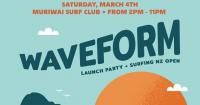 Announcing The Inaugural Waveform Launch Party + Surfing Nz Open
