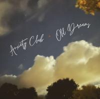 Anxiety Club Announce Release Date For Old Dreams Album And Single
