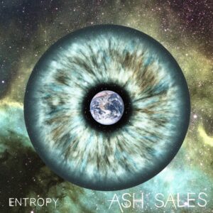 Ash Sales Releases New Single 'entropy' Ahead Of Highly Anticipated Album And Tour