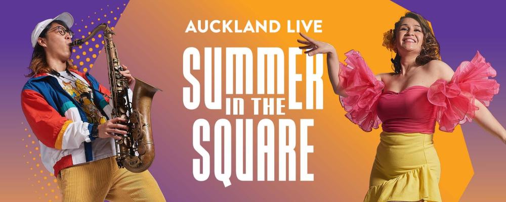 Auckland Live Summer In The Square Returns With A Sizzling Hot Line Up Of Free Family Fun