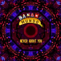 Banana Mundo Release 'never About You' Single