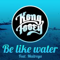 'be Like Water' New Single From Kong Fooey Feat. Maitreya