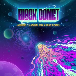 Black Comet Releases 'episode 1: Looking For A New Planet'