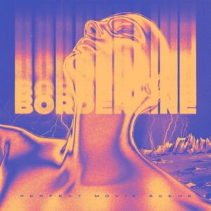 Borderline Deliver The 'perfect Movie Scene' Ep