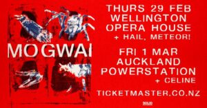 Celine To Support Mogwai In Auckland Tāmaki Makaurau