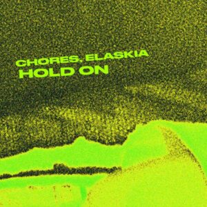 Chores & Elaskia Release New Single 'hold On'