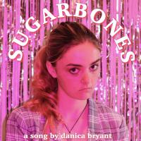 Danica Bryant Releases New Single 'sugarbones'