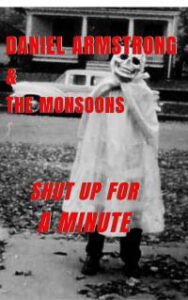 Daniel Armstrong & The Monsoons Share 'shut Up For A Minute'