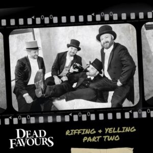 Dead Favours Release Part 2 Of 'riffing And Yelling' Album