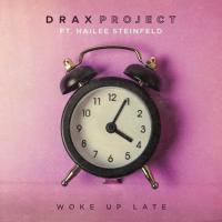 Drax Project Release 'woke Up Late' Ft. Hailee Steinfeld