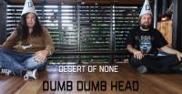 Dumb Dumb Head Releases 'desert Of None'