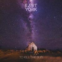 East York Release Video For 'to Kill The Sun'