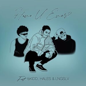 Edyonthebeat Drops Brand New Summer Anthem 'have You Ever' Feat. Bkidd, Hales & Lngslv