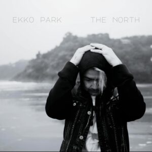Ekko Park Release Haunting New Single 'the North'