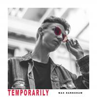 Emerging Rock/pop Artist Max Earnshaw Releases His Debut Single And Music Video For 'temporarily&rsquo;