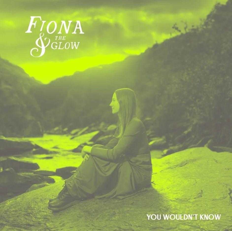 Fiona & The Glow Release 'you Wouldn't Know'