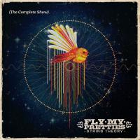 Fly My Pretties String Theory (the Complete Show) Out Friday