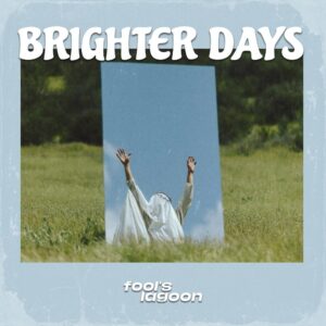 Fool's Lagoon Release 'brighter Days'
