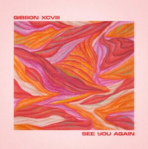 Gibson Xcviii Shares New Single 'see You Again'