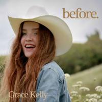Grace Kelly Releases Debut Ep Of Catchy Country Pop Goodness 'before.'