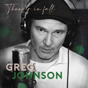 Greg Johnson Releases New Single 'grasslands' And New Album 'thunder In Fall'