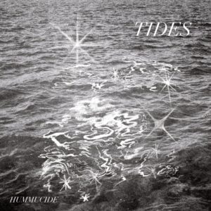 Hummucide Releases 'tides' Album