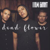 I Am Giant Release Brand New Single &lsquo;dead Flower&rsquo;