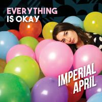Imperial April Share 'everything Is Okay' + Video
