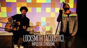Impostor Syndrome Perform Acoustic Live Rendition Of Their Single 'locksmith'