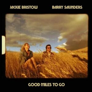 Jackie Bristow And Barry Saunders Set To Release Gorgeous New Music Video For 'good Miles To Go'