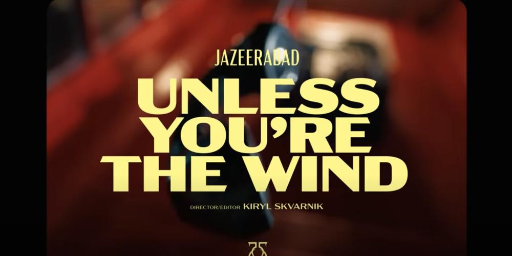 Jazeerabad Share Melodic Debut 'unless You're The Wind' + Video