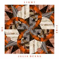 Julia Deans We Light Fire New Album Out Today