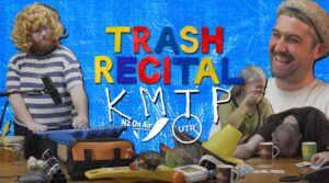 K M T P Star In Trash Recital &mdash; New Episode Out Today