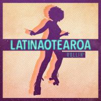 Latinaotearoa Presents 'rollin'