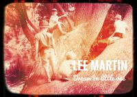 Lee Martin Releases New Music Video For 'dream On Little One'