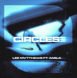 Lee Mvtthews Feat. Amila New Single 'circles'