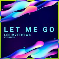 Lee Mvtthews Release Video For 'let Me Go'