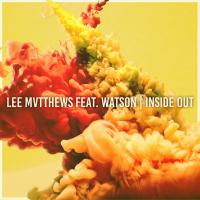 Lee Mvtthews Releases Video For &lsquo;inside Out&rsquo;