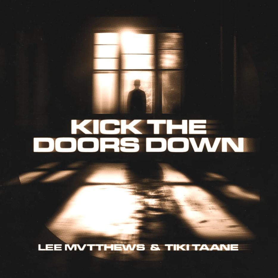 Lee Mvtthews X Tiki Taane 'kick The Doors Down' Single Release