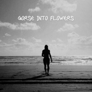 Louis Rhian Releases 'gorse Into Flowers'