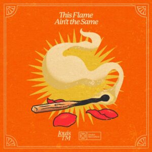 Louis Tm Releases 'this Flame Ain't The Same'