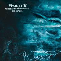 Marty K & The Electric Hurricanes Release New Single 'ride The Wave'
