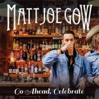Matt Joe Gow Releases 'go Ahead, Celebrate' Single