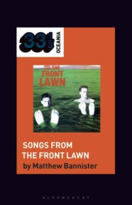 Matthew Bannister Releases New Book 'the Front Lawn's Songs From The Front Lawn' On June 29th