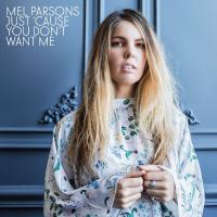 Mel Parsons Releases New Single &lsquo;just &lsquo;cause You Don&rsquo;t Want Me&rsquo;