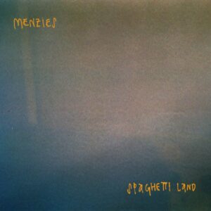 Menzies Release Blistering Debut Ep 'spaghetti Land' + Nz Tour