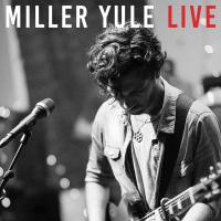 Miller Yule Releases Live Video Ep This Friday