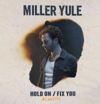 Miller Yule Reveals Video For New Single 'hold On / Fix You'